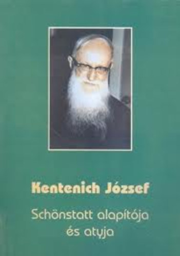Kentenich J�zsef - Sch�nstatt alap�t�ja �s atyja