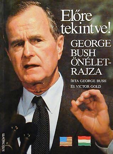 George Bush; Victor Gold - Elre tekintve! - George Bush nletrajza