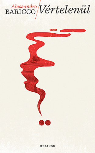 Alessandro Baricco - V�rtelen�l