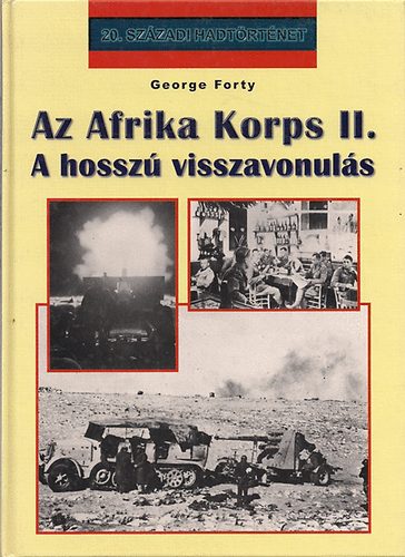 George Forty - Az Afrika Korps II.: A hossz visszavonuls