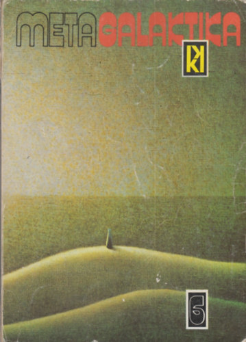 Kuczka Péter (szerk.) - Metagalaktika 6. (Arkagyij és Borisz Sztrugackij regényei és novellái)