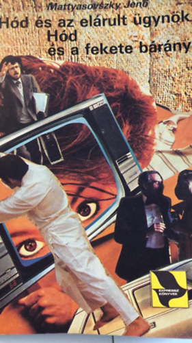Tuli József Mattyasovszky Jenő (szerk.) - Hód és az elárult ügynök - Hód és a fekete bárány (Expressz-Könyvek)
