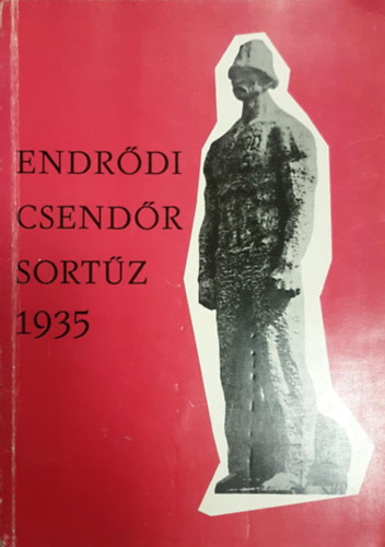Szak�cs K�lm�n Orb�n S�ndor - Endr�di csend�r sort�z 1935