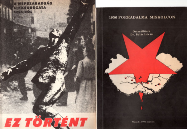 Rnyi Pter Hajdu Gbor - 2 db 1956 -os kiadvny ( egytt ) 1. 1956 forradalma Miskolcon, 2. Ez trtnt - A Npszabadsg cikksorozata 1956-rl