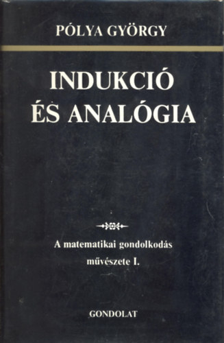 Plya Gyrgy - Indukci s analgia  (A matematikai gondolkods mvszete I.)