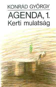 Konr�d Gy�rgy - Agenda 1., kerti mulats�g