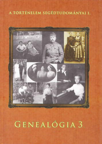 Kovács Eleonóra (szerk.) Kollega Tarsoly István (szerk.) - Genealógia 3. - A történelem segédtudományai I.