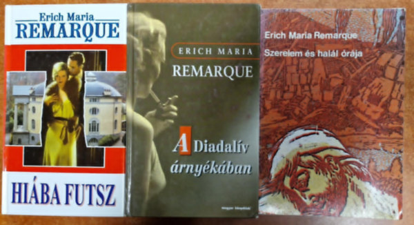 Erich Maria Remarque - 3db Remarque knyv : Hiba futsz , Szerelem s hall rja , A diadalv rnykban