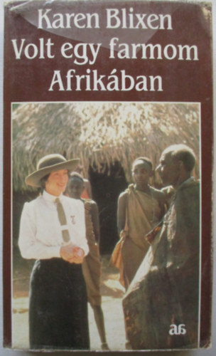 Karen Blixen - Volt egy farmom Afrikban