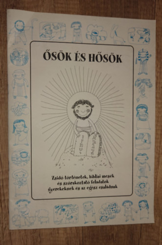 Fritz Zsuzsa (szerk.) - Ősök és hősök - Zsidó történetek, bibliai mesék és szórakoztató feladatok gyerekeknek és az egész családnak