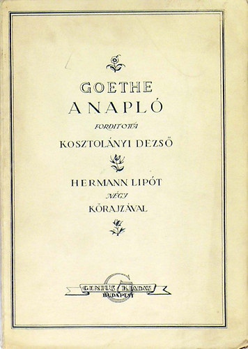 Goethe - A napl� (Hermann Lip�t 4 k�rajz�val, ford.: Kosztol�nyi Dezs�)