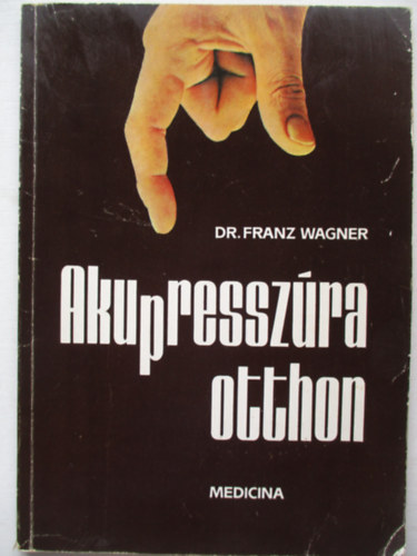Dr.Franz Wagner - Akupressz�ra otthon