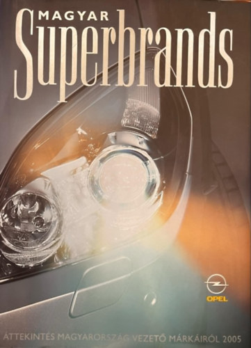 B�lv�nyos Anna,Csan�di P�ter; �s m�g t�bben Ambrus Judit - Magyar Superbrands 2005 (�ttekint�s Magyarorsz�g vezet� m�rk�ir�l)
