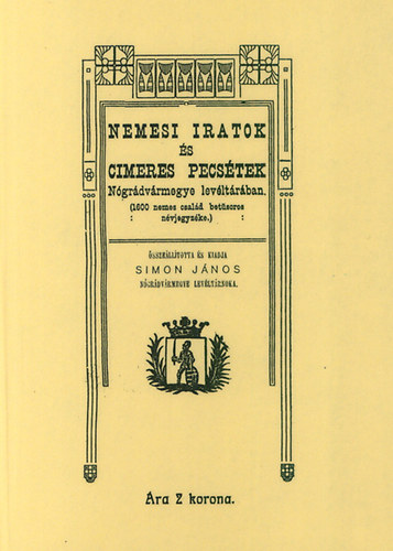 Miskolczy-simon J�nos - Nemesi iratok �s cimeres pecs�tek N�gr�dv�rmegye lev�lt�r�ban