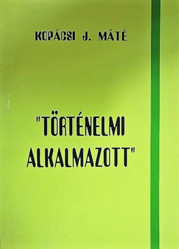 Kop�csi J. M�t� - "T�rt�nelmi alkalmazott"