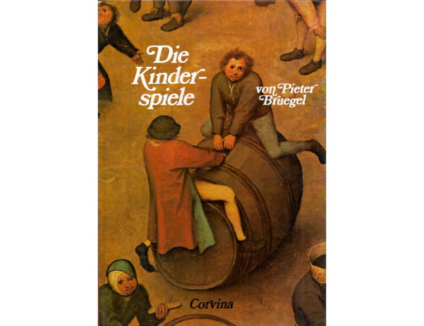 Andrs Lukcsy Kass Jnos - Die Kinderspiele von Pieter Bruegel