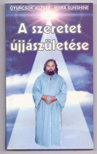 Szerző: Gyurcsok József - Myra Sunshine - A szeretet újjászületése