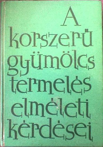 Porpczy Aladr (szerk.) - A korszer gymlcstermels elmleti krdsei