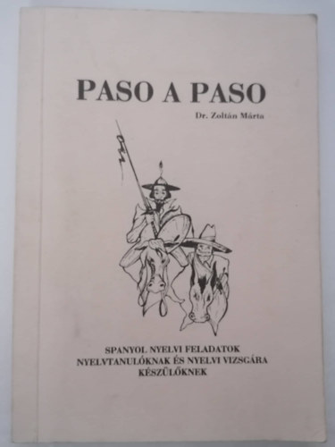 Dr. Zolt�n M�rta - Paso a Paso I. -Spanyol nyelvi feladatok nyelvtanul�knak �s nyelvvizsg�ra k�sz�l�knek