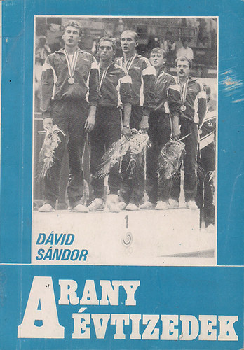 Dvid Sndor - Arany vtizedek (A magyar vvs trtnete)