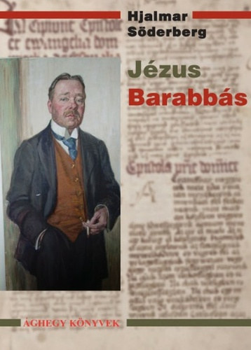 Hjalmar S�derberg - J�zus Barabb�s - J�gerstam hadnagy eml�kirataib�l
