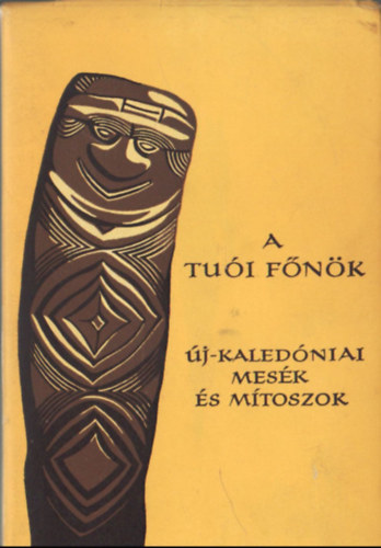 A tuói főnök - Új-kaledóniai mesék és mítoszok (Népek meséi)