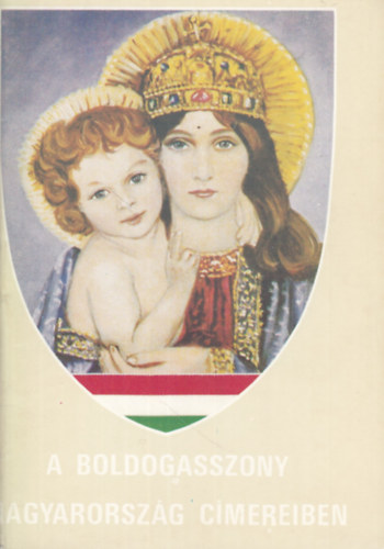 A Boldogasszony Magyarország címereiben