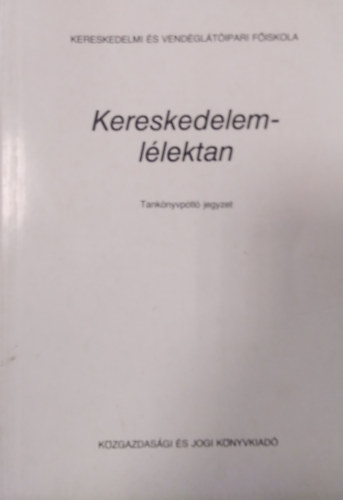 Dr. Kovcs Ferenc - Kereskedelmi s Vendgltipari Fiskola - Kereskedelemllektan ( Tanknyvptl jegyzet )