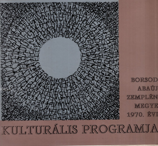 Udvari Lakos Endre - Borsod Aba�j Zempl�n megye 1970. �vi kultur�lis programja