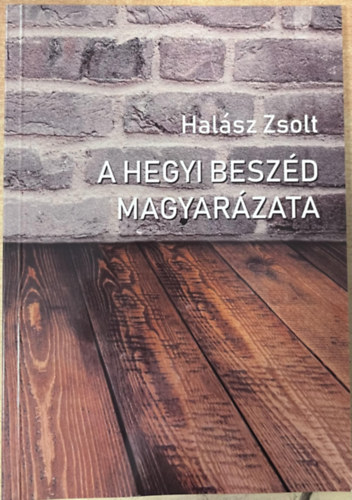 Hal�sz Zsolt - A hegyi besz�d magyar�zata