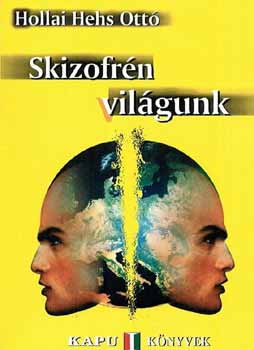 Hollai Hehs Ott� - Skizofr�n vil�gunk