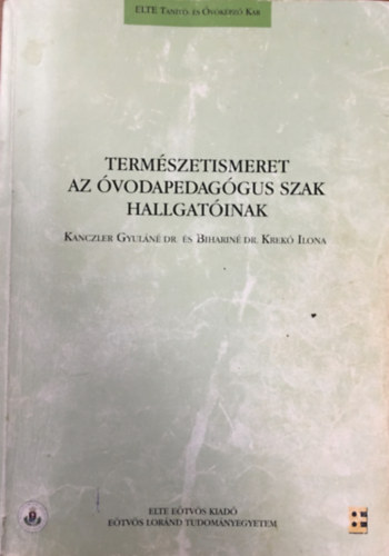 Kanczler Gyul�n� dr. - Biharin� dr. Krek� Ilona - Term�szetismeret az �vodapedag�gus szak hallgat�inak
