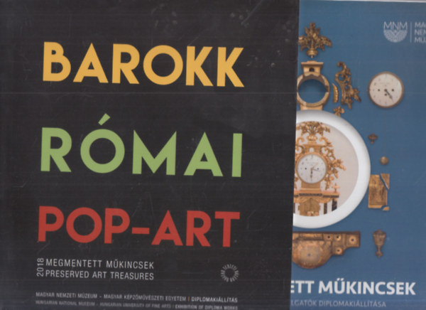 2 db. killtsi katalgus (Megmentett mkincsek - Restaurtorhallgatk diplomakilltsa + Megmentett mkincsek 2018 - Barokk Rmai Pop-art)