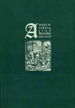 G. Szende Katalin szerk. - A magyar iskola els vszzadai (996-1526)