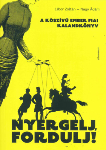 Nagy dm Libor Zoltn - Nyergelj, fordulj! - A kszv ember fiai - kalandknyv