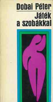 Dobai P�ter - J�t�k a szob�kkal