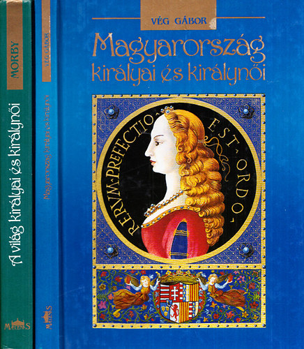 John E. Morby; Vég Gábor - A világ királyai és királynői az idők kezdetétől napjainkig + Magyarország királyai és királynői (2 mű)