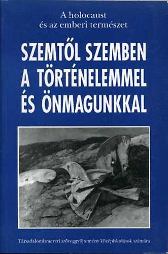 Szemtől szemben a történelemmel és önmagunkkal