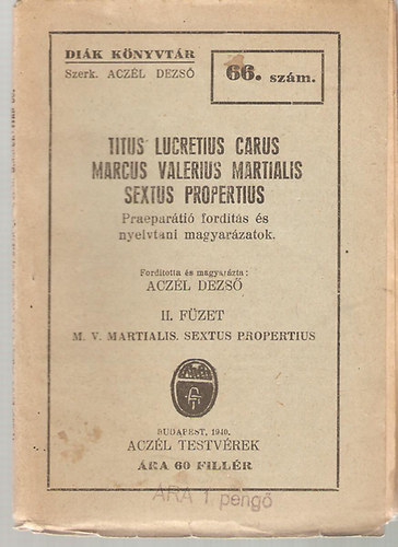 Acz�l Dezs� (szerk.) - Titus Lucrecius Carus, Marcus Valerius Martialis, Sextus propertius - Di�k k�nyvt�r 66. sz�m
