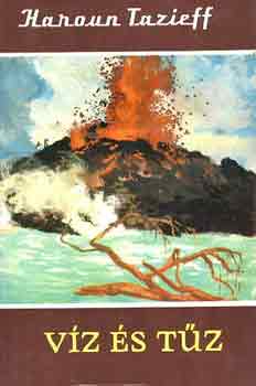 Haroun Tazieff - Víz és tűz
