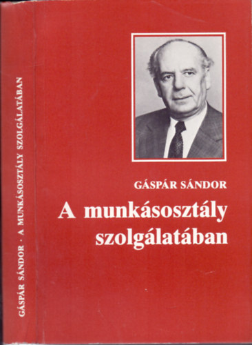 Gspr Sndor - A munksosztly szolglatban (Dediklt)