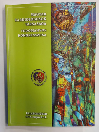 Kertai Mrta - Magyar Kardiolgusok Trsasga 2013. vi Tudomnyos Kongresszusa (Balatonfred, 2013. mjus 8-9-10-11.)