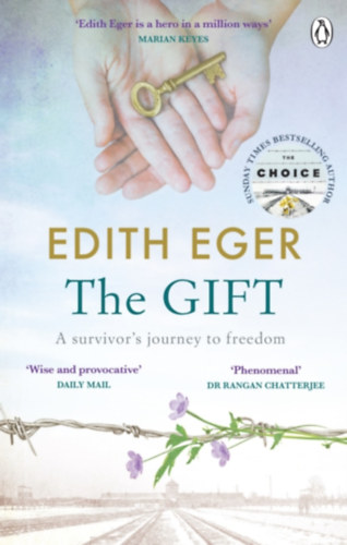 Edith Eger - The Gift: A survivor's journey to freedom