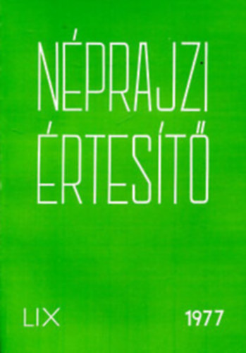 Hoffmann Tam�s  (szerk.) - N�prajzi �rtes�t� 1977 LIX. (Dedik�lt)