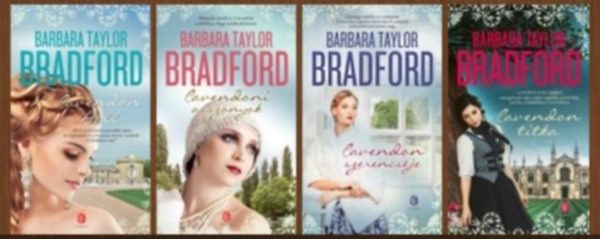 Barbara Taylor Bradford - Cavendon krónikák (Cavendon Hall + Cavendoni asszonyok + Cavendon szerencséje + Cavendon titka)