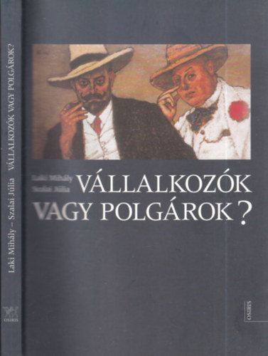 Laki Mihly; Szalai Jlia - Vllalkozk vagy polgrok? (A nagyvllalkozk gazdasgi s trsadalmi helyzetnek ambivalencii az ezredfordul Magyarorszgn)