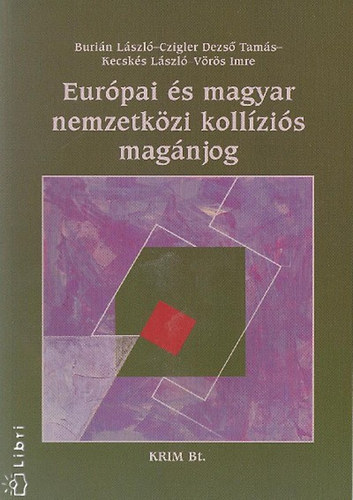 Burin Lszl-Kecsks Lszl-Vrs Imre; Czigler Dezs Tams - Eurpai s magyar nemzetkzi kollzis magnjog