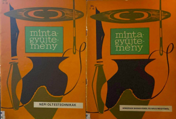 Dr. F�l Edit, Heged�s Margit - 2 db Mintagy�jtem�ny: N�pi �lt�stechnik�k + H�mz�sek Barany�b�l �s B�cs megy�b�l