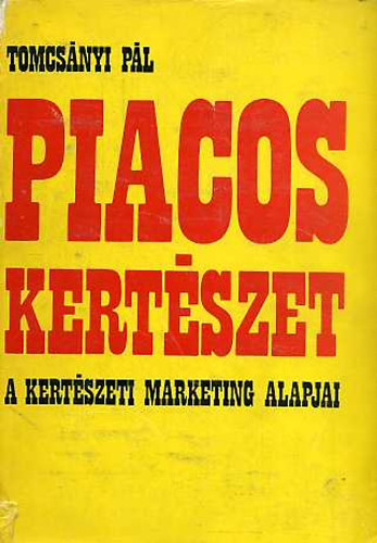 Tomcs�nyi P�l - Piacos kert�szet - A kert�szeti marketing alapjai