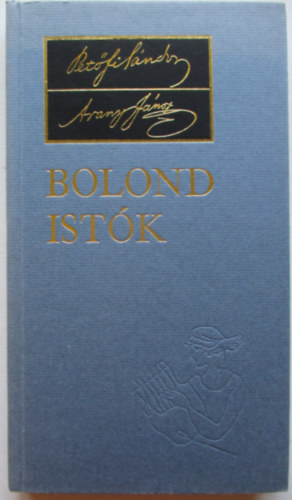 Petfi Sndor -Arany Jnos - Bolond Istk